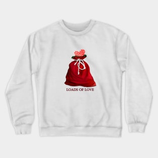 loads of love Crewneck Sweatshirt